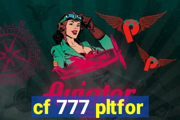 cf 777 pltfor